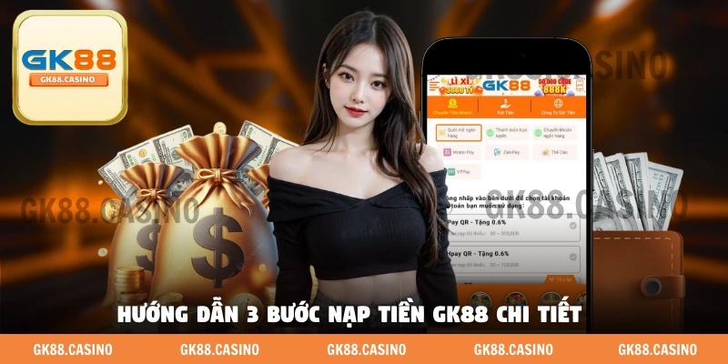 Nạp Tiền GK88 - Hướng Dẫn Thực Hiện Đơn Giản Và Chi Tiết - ka99.mobi