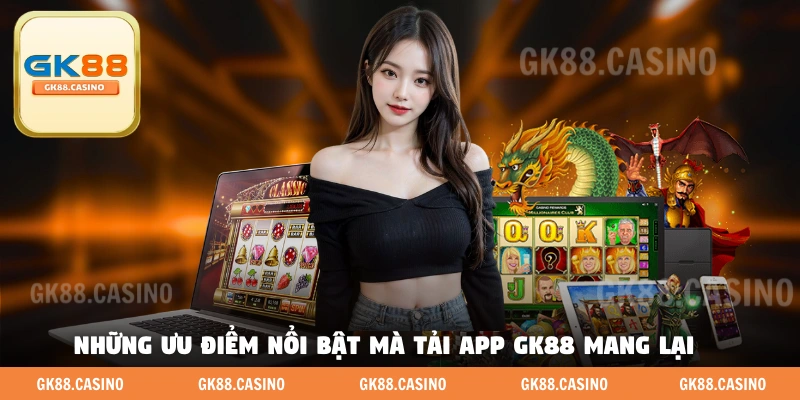 Tải App GK88 Để Có Trải Nghiệm Mượt Hơn Bao Giờ - ka99.mobi